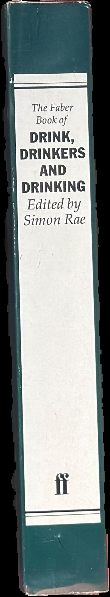 The Faber book of drink, drinkers and drinking / [edited by] Simon Rae spine