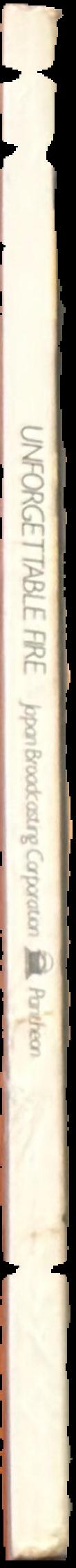 Unforgettable fire : pictures drawn by atomic bomb survivors / edited by the Japanese Broadcasting Corporation (NHK) spine