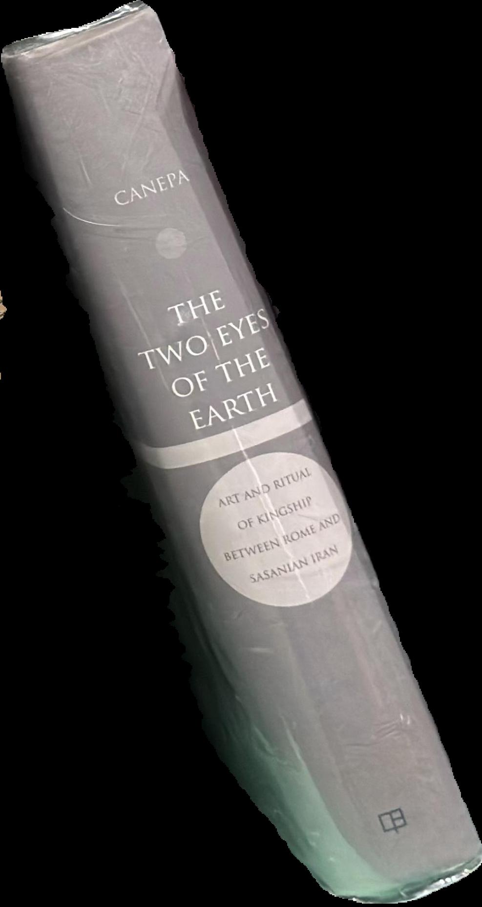 The two eyes of the Earth : art and ritual kingship between Rome and Sasanian Iran / Matthew P. Canepa spine