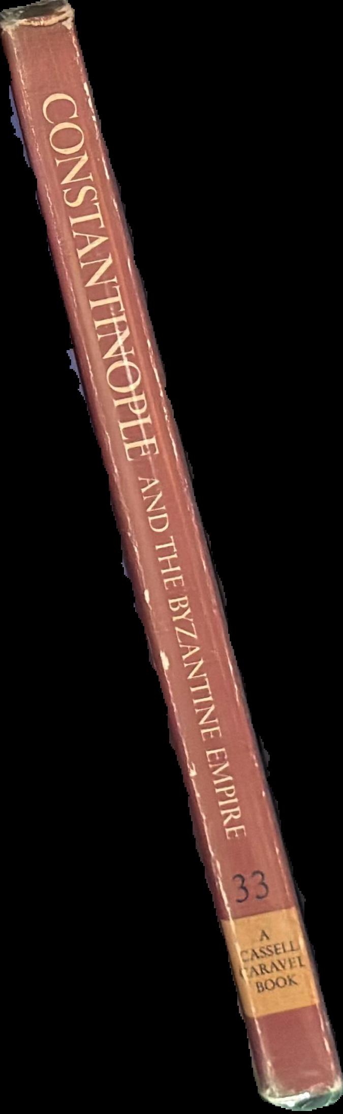 Constantinople and the Byzantine Empire / by the editors of Horizon Magazine; author, David Jacobs ; consultant, Cyril A. Mango spine