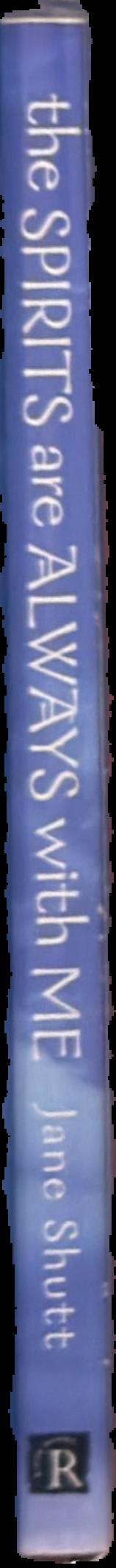 The spirits are always with me : true stories and guidance from a modern shaman / Jane Shutt spine