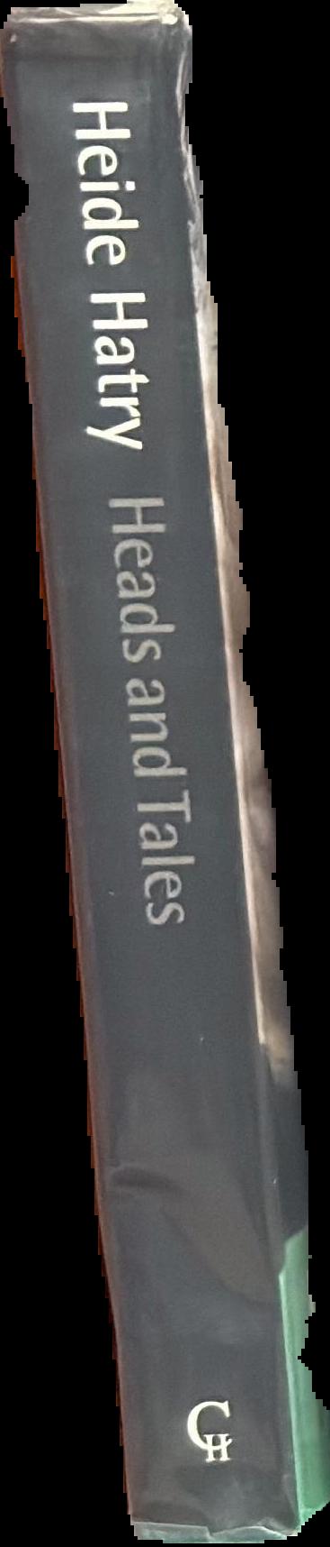 Heads and tales : twenty-seven stories and twenty-seven portraits / Heide Hatry spine