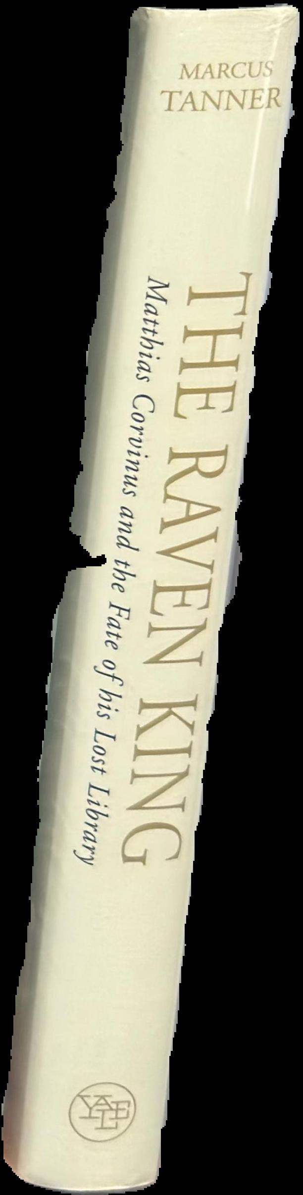 The raven king : Matthias Corvinus and the fate of his lost library spine