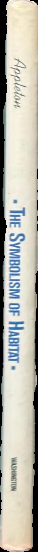 The symbolism of habitat : an interpretation of landscape in the arts / Jay Appleton spine