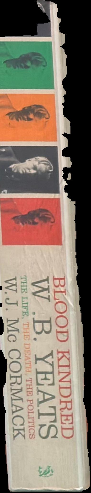 Blood kindred : W. B. Yeats : the life, the death, the politics / W. J. Mc Cormack spine