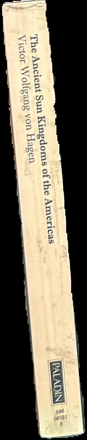 The ancient sun kingdoms of the Americas / Victor Wolfgang von Hagen spine