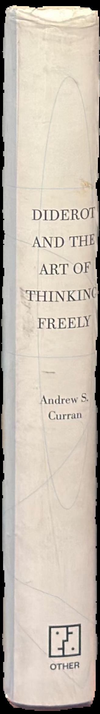 Diderot and the art of thinking freely / Andrew S. Curran spine