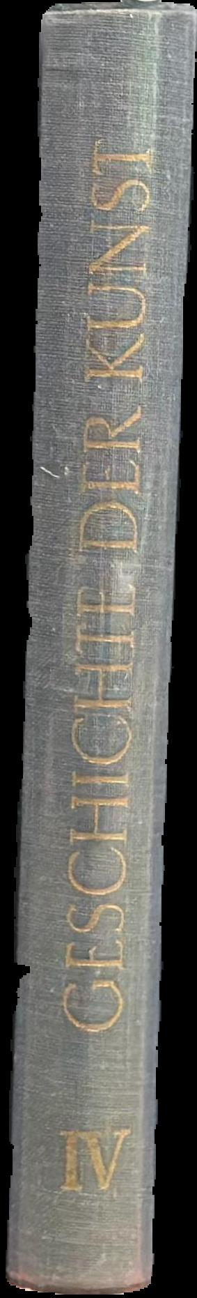 Geschichte der kunst : an ihren meisterweken dargestellt : band IV : Europaische malerei des 15. bis 17. jahrhunderts : Von Eyck bis Holbein das jahrhundert Rembrandts : buch VI/VII spine