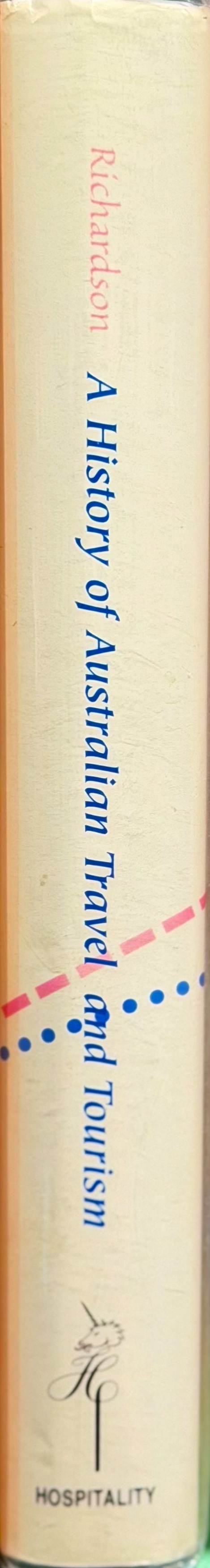A history of Australian travel and tourism / John I Richardson spine