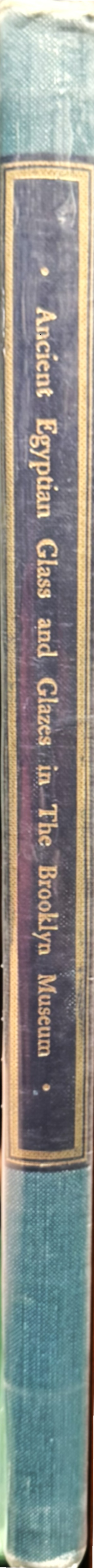 Ancient Egyptian glass and glazes : in the Brooklyn Museum spine