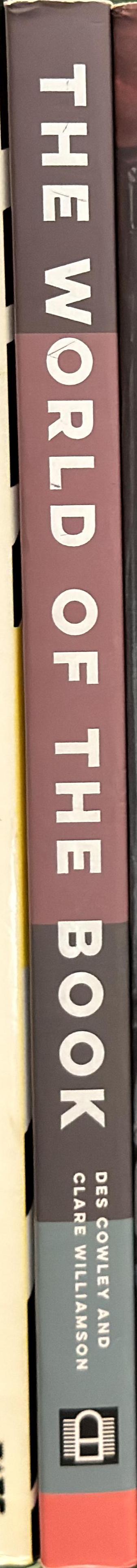 The world of the book / Des Cowley and Clare Williamson spine