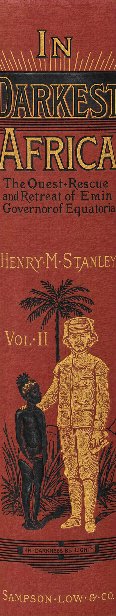 In darkest Africa : or, the quest, rescue and retreat of Emin, governor of Equatoria : volume II spine
