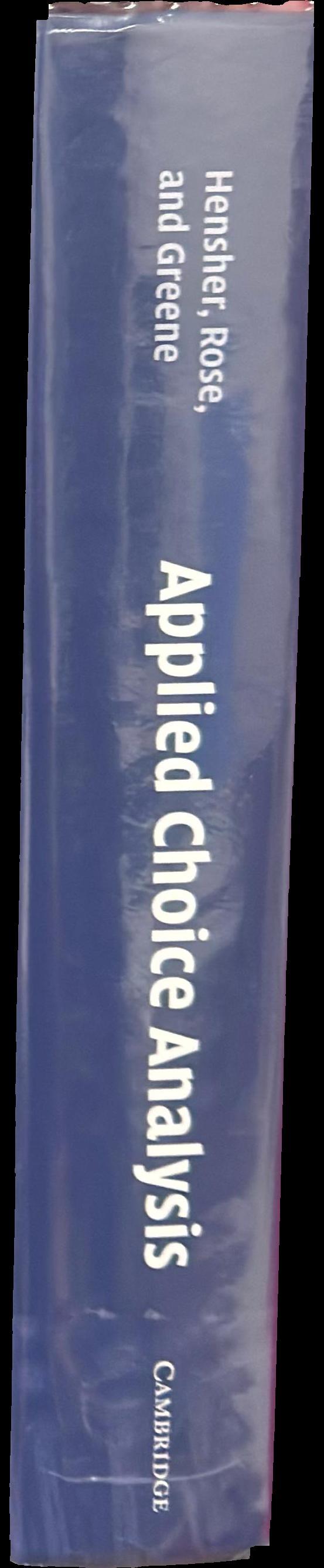 Applied choice analysis : a primer / David A. Hensher ; John M. Rose ; William H. Greene spine
