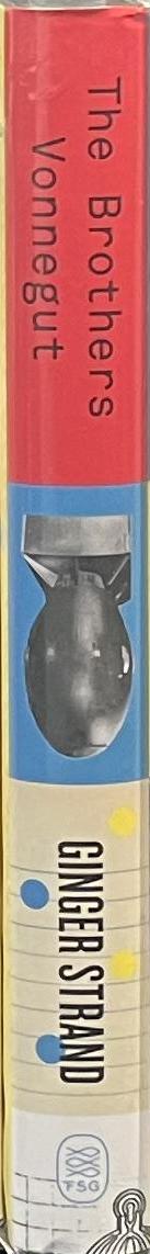 The brothers Vonnegut : science and fiction in the house of magic / Ginger Strand spine