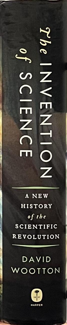 The invention of science : a new history of the scientific revolution / David Wootton spine