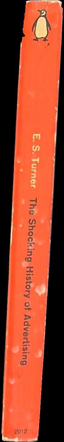 The shocking history of advertising / E. S. Turner spine