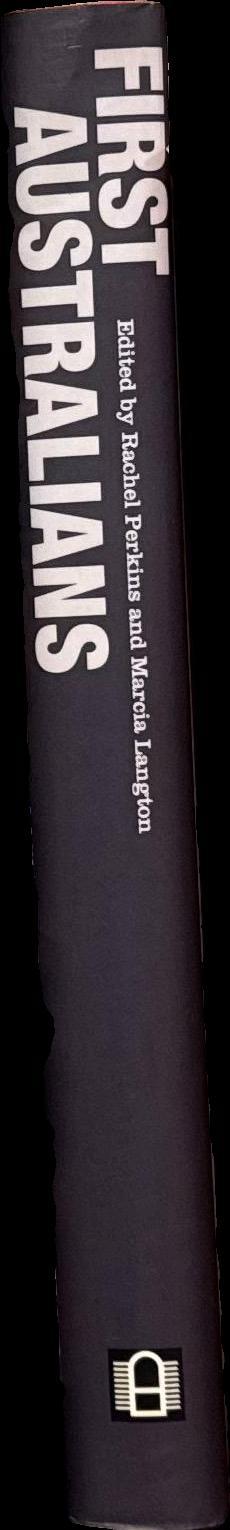 First Australians / edited by Rachel Perkins and Marcia Langton ; with Wayne Atkinson, James Boyce, RG Kimber, Steve Kinnane, Noel Loos and Bruce Pascoe spine