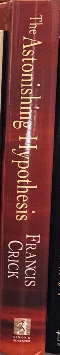 The astonishing hypothesis : the scientific search for the soul / Francis Crick spine
