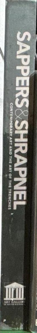 Sappers &​ shrapnel : contemporary art and the art of the trenches /​ Lisa Slade spine