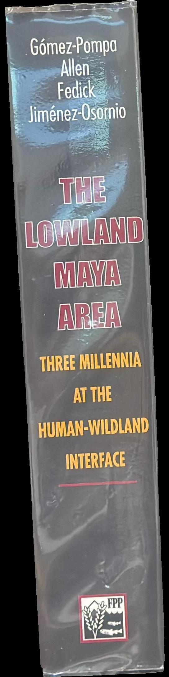 The Lowland Maya area : three millenia at the human-wildland interface spine