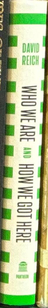 Who we are and how we got here : ancient DNA and the new science of the human past / David Reich spine