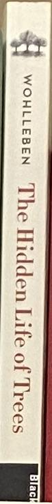 The hidden life of trees / Peter Wohlleben ; translated by Jane Billinghurst spine