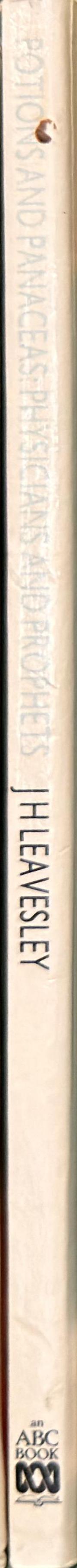 Potions and panaceas : physicians and prophets / Dr J H Leavesley spine