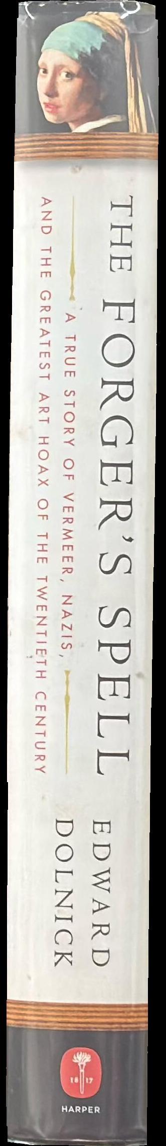 The forger's spell : a true story of Vermeer, Nazis, and the greatest art hoax of the twentieth century spine