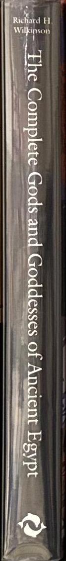 The complete gods and goddesses of ancient Egypt / Richard H. Wilkinson spine