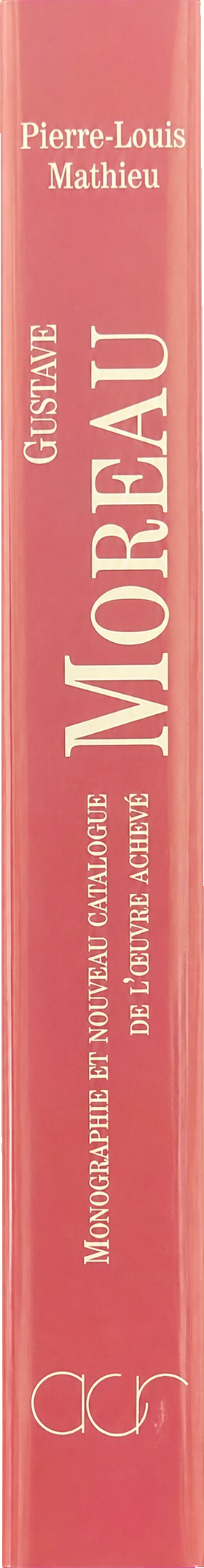 Gustave Moreau : monographie et nouveau catalogue de l'oeuvre acheve / Pierre-Louis Mathieu spine