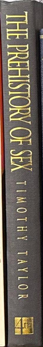 The prehistory of sex : four million years of human sexual culture / Timothy Taylor spine