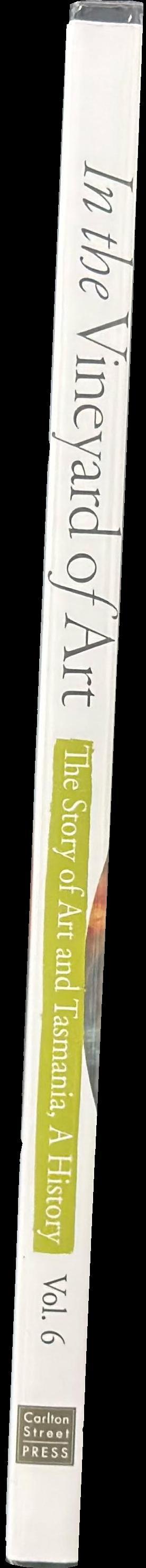 In the vineyard of art : the story of art and Tasmania, a history : volume five - The Museum of Old and New Art in late 2010 and early 2011 spine