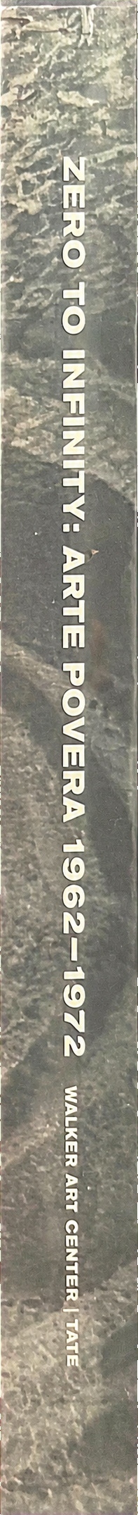 Zero to infinity : arte povera 1962-1972 spine