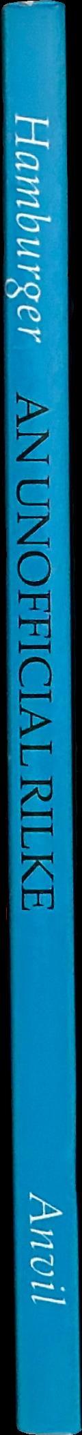 The unofficial Rilke : poems 1912-1926 / Rainer Maria Rilke ; selected, translated and with an introduction by Michael Hamburger spine