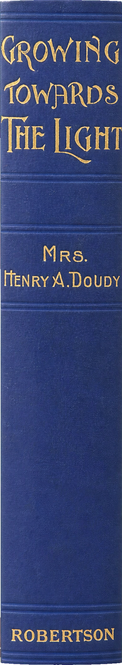 Growing towards the light / Mrs. Henry A. Doudy spine