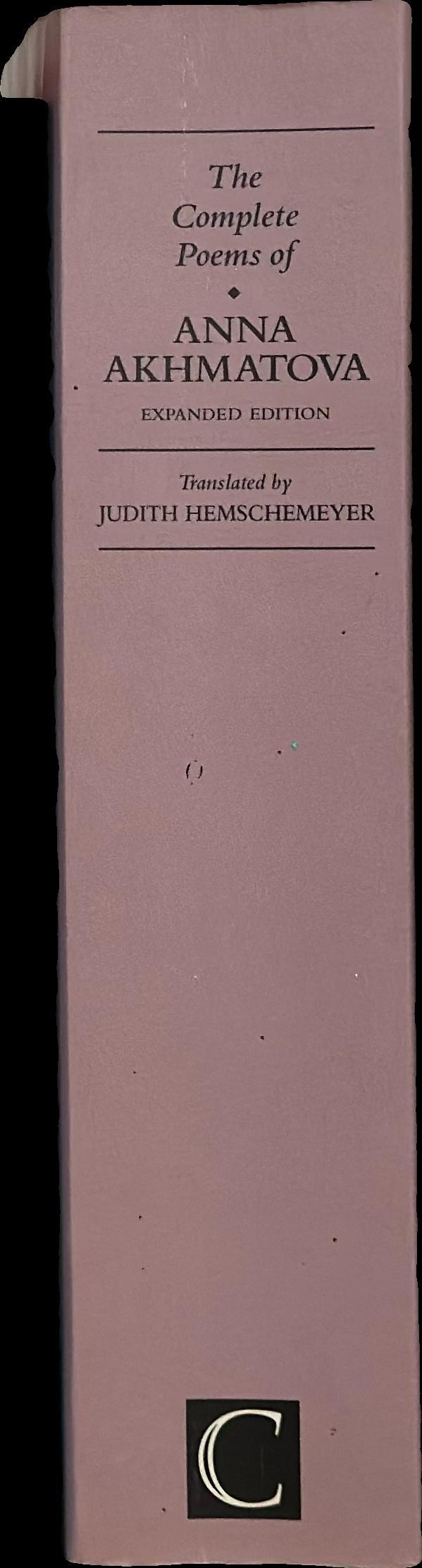 The complete poems of Anna Akhmatova / translated by Judith Hemschemeyer ; edited by Roberta Reeder spine