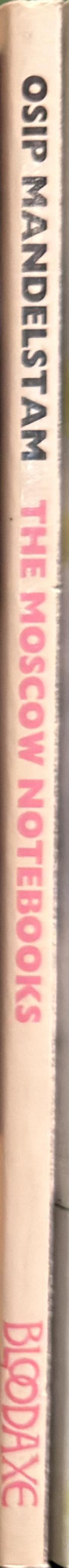 The Moscow notebooks / Osip Mandelstam ;  translated by Richard & Elizabeth McKane spine