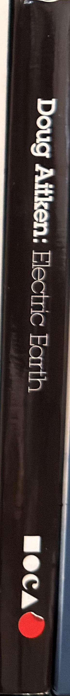 Doug Aitken : electric earth / organized by Philippe Vergne ; essays by Joseph Grima [and 4 others] spine