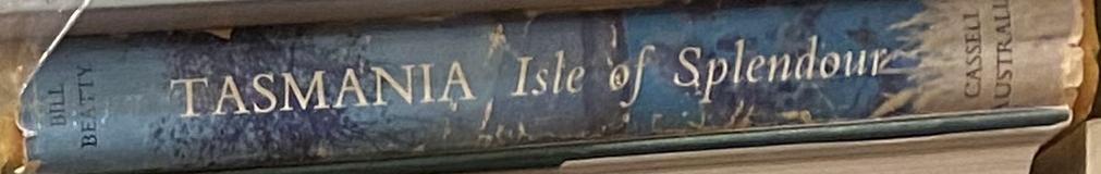 Tasmania : isle of splendour / by Bill Beatty spine