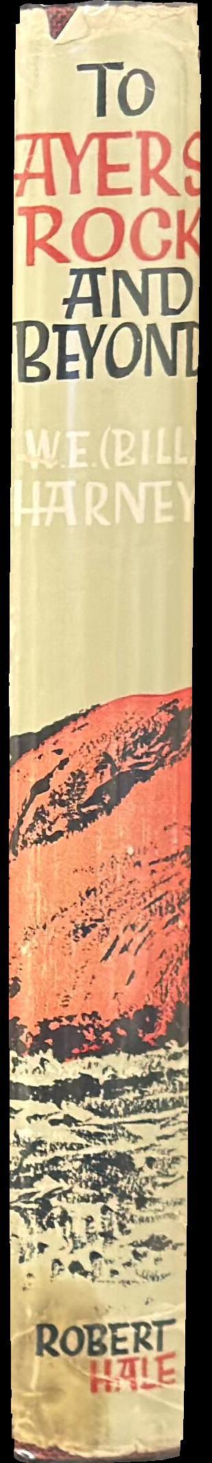 To Ayers Rock and beyond / by W. E. (Bill) Harney spine