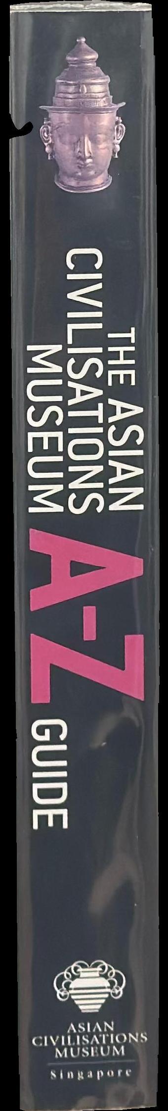The Asian Civilisations Museum : A-Z guide to its collections spine