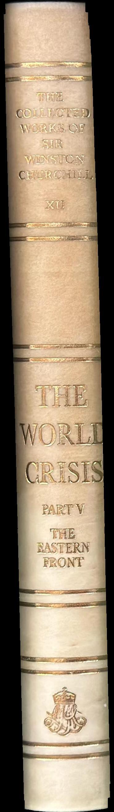 The collected works of Sir Winston Churchill : volume XII : the world crisis : part five : the eastern front spine