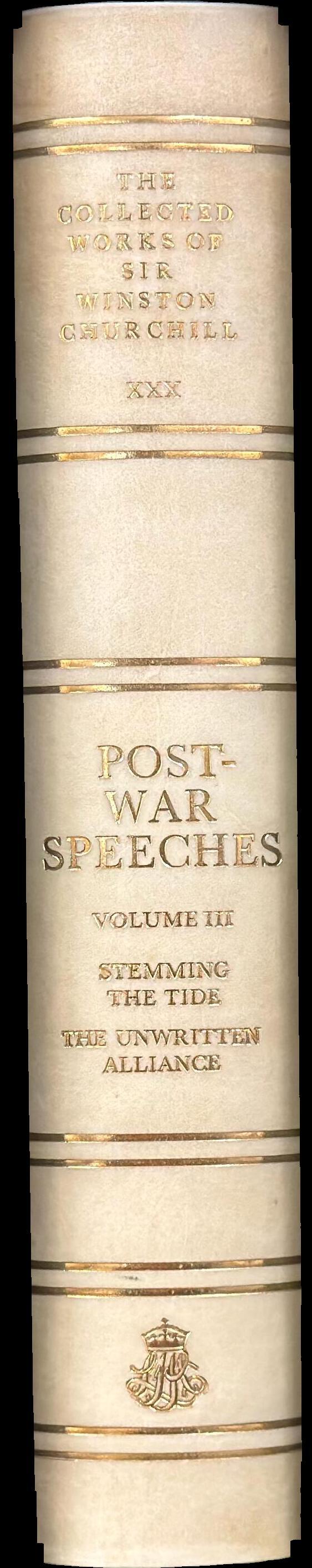 The collected works of Sir Winston Churchill : volume XXX : post-war speeches : volume three : stemming the tide, the unwritten alliance spine
