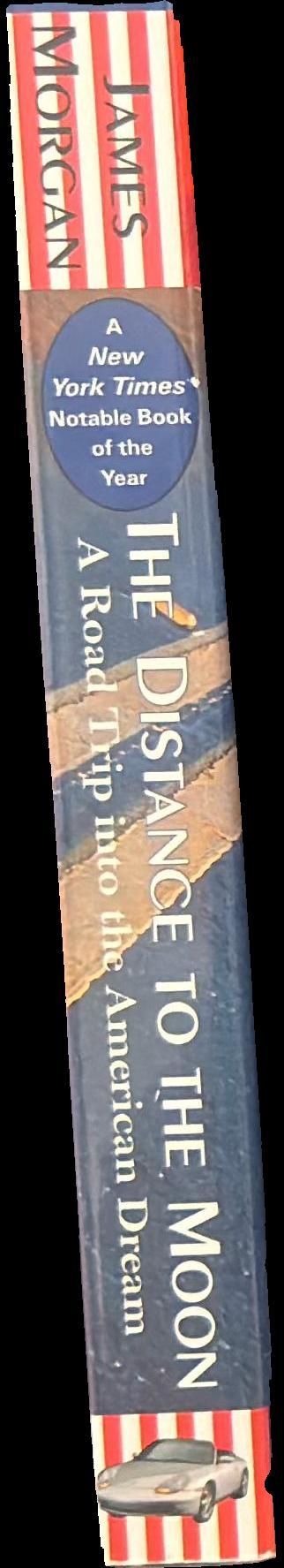 The distance to the moon : a road trip into the American dream spine