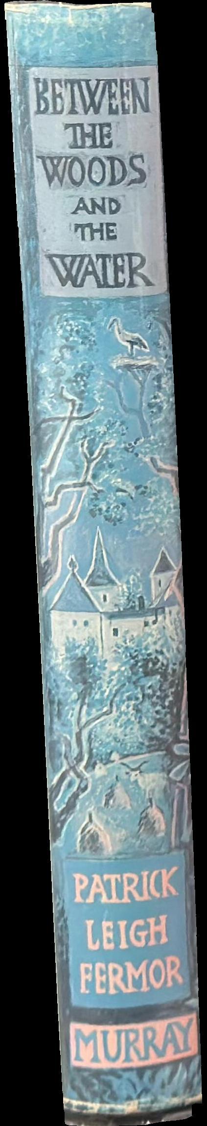 Between the woods and the water : on foot to Constantinople from the Hook of Holland : the middle Danube to the Iron Gates spine