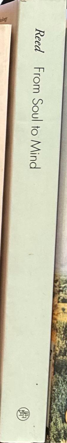 From soul to mind : the emergence of psychology from Erasmus Darwin to William James / Edward S. Reed spine