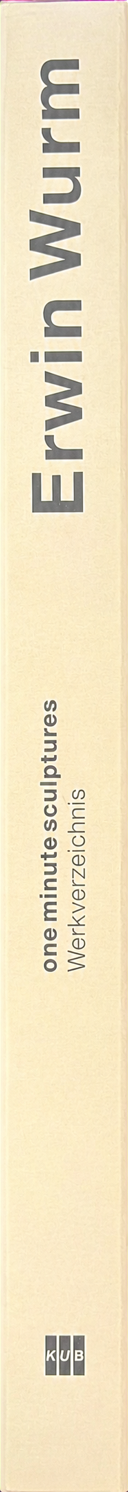 Erwin Wurm : one minute sculptures : index of works spine
