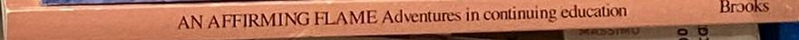An affirming flame : adventures in continuing education / by Kenneth G. Brooks spine