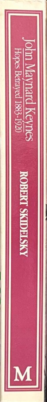 John Maynard Keynes : volume one : hopes betrayed, 1883-1920 / a biography by Robert Skidelsky spine