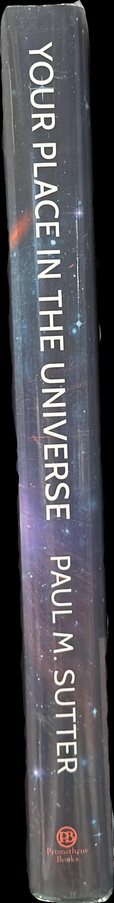 Your place in the universe : understanding our big, messy existence / Paul M. Sutter spine